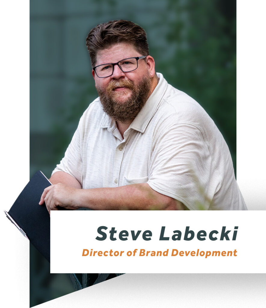 Steve Labecki,
Director of Brand Development 